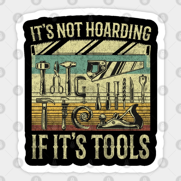 It's Not Hoarding If It's Tools Sticker by GlossyArtTees